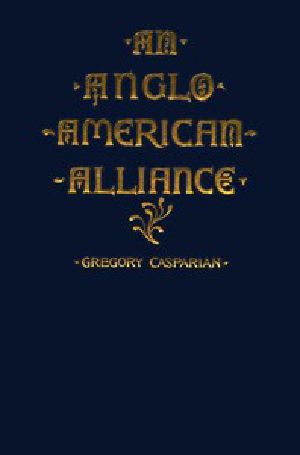 [Gutenberg 52913] • An Anglo-American Alliance: A Serio-Comic Romance and Forecast of the Future